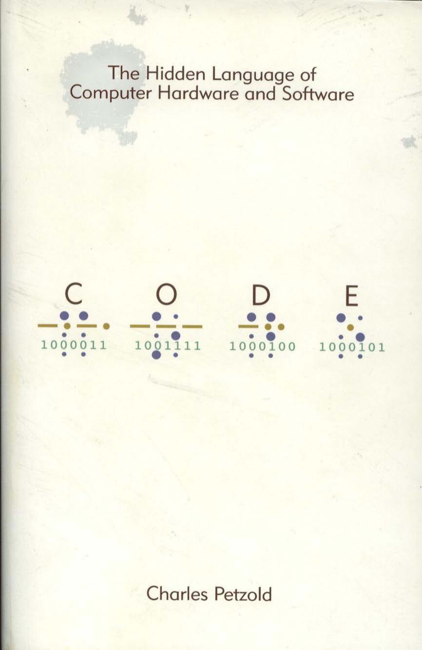 Code: The Hidden Language of Computer Hardware and Software by Charles Petzold