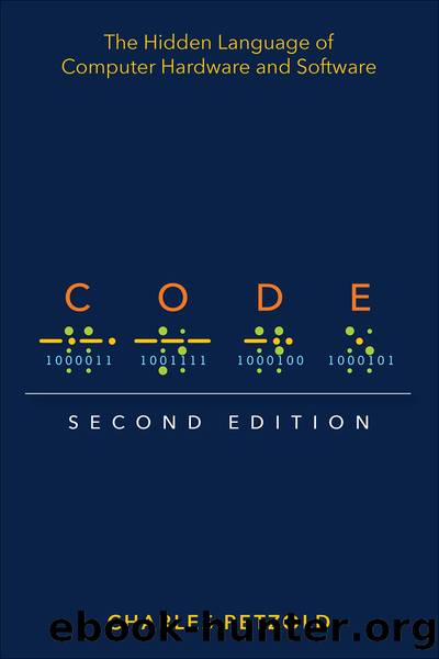 Code: The Hidden Language of Computer Hardware and Software, Second Edition by Charles Petzold
