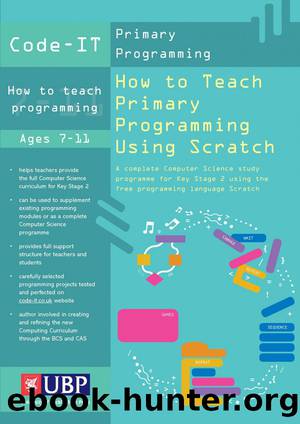 Code-It: How to Teach Primary Programming Using Scratch by Bagge Phil;