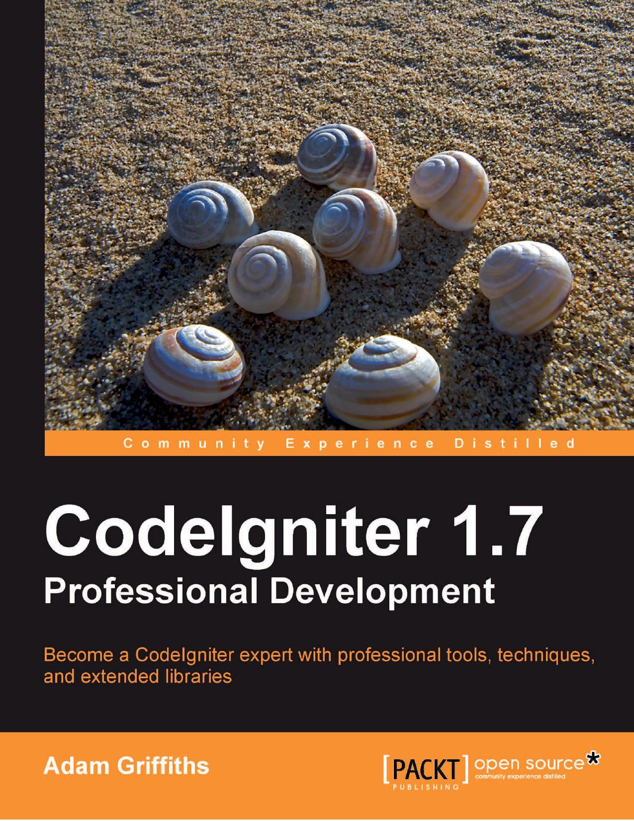 CodeIgniter 1.7 professional development by Adam Griffith