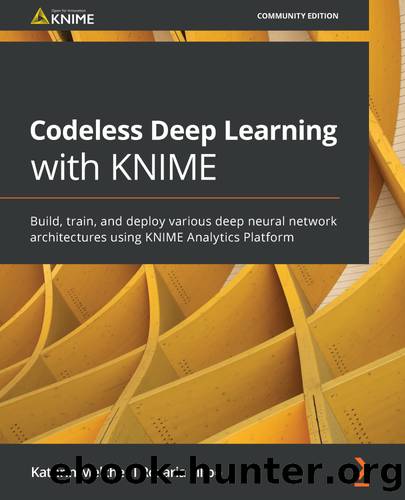 Codeless Deep Learning with KNIME by Kathrin Melcher Rosaria Silipo
