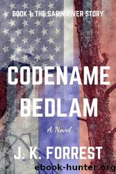 Codename: Bedlam by J. K. Forrest