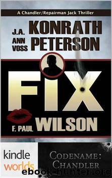 Codename: Chandler: Fix by F. Paul Wilson & J.A. Konrath & Ann Voss Peterson