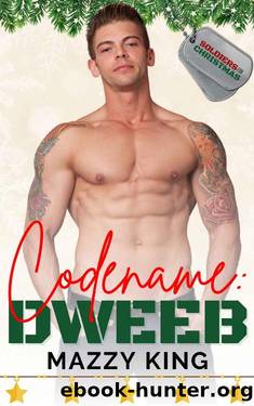 Codename: Dweeb: Friends to Lovers Christmas Military Romance by Mazzy King