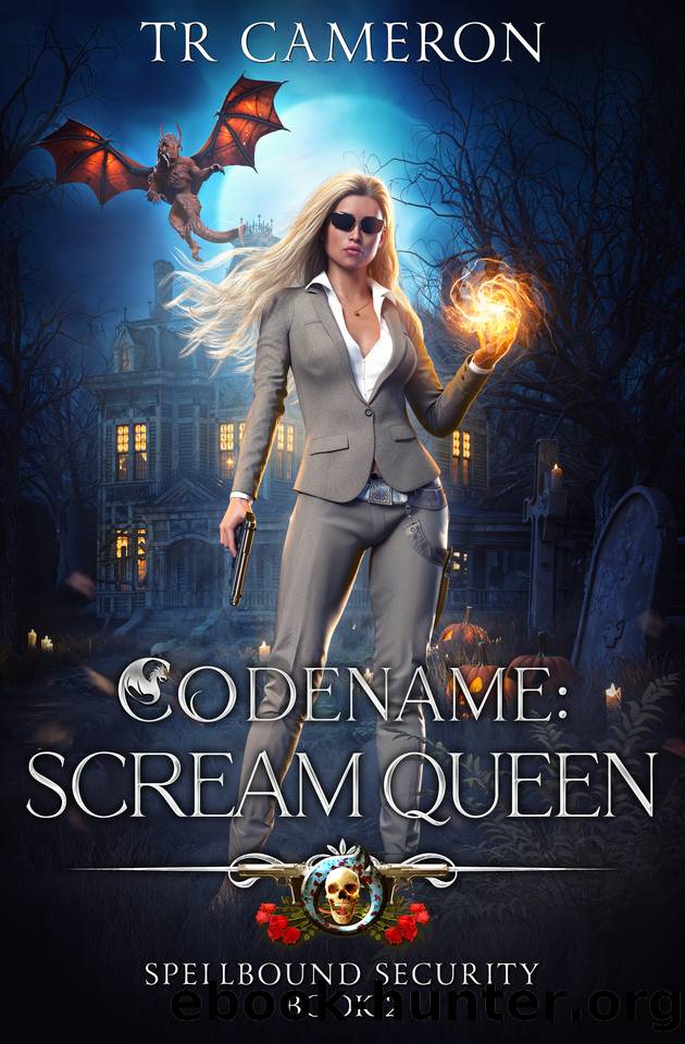 Codename: Scream Queen (Spellbound Security Book 2) by TR Cameron & Martha Carr & Michael Anderle