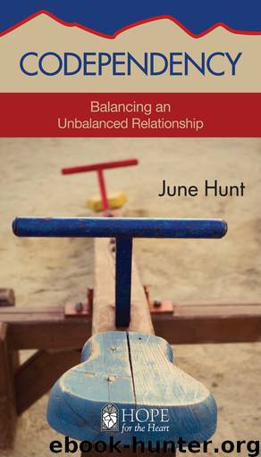 Codependency: Balancing an Unbalanced Relationship by June Hunt