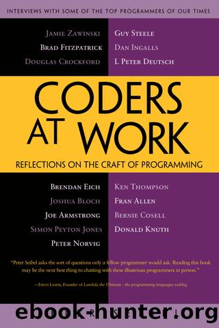 Coders at Work: Reflections on the craft of programming by Peter Seibel