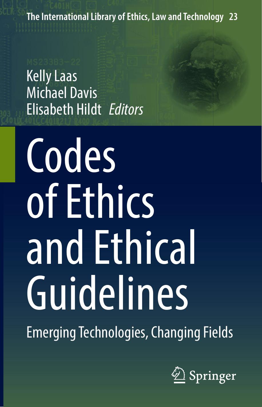 Codes of Ethics and Ethical Guidelines: Emerging Technologies, Changing Fields by Kelly Laas; Michael Davis; Elisabeth Hildt