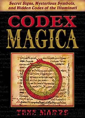 Codex Magica: Secret Signs, Mysterious Symbols, and Hidden Codes of the Illuminati by Marrs Texe