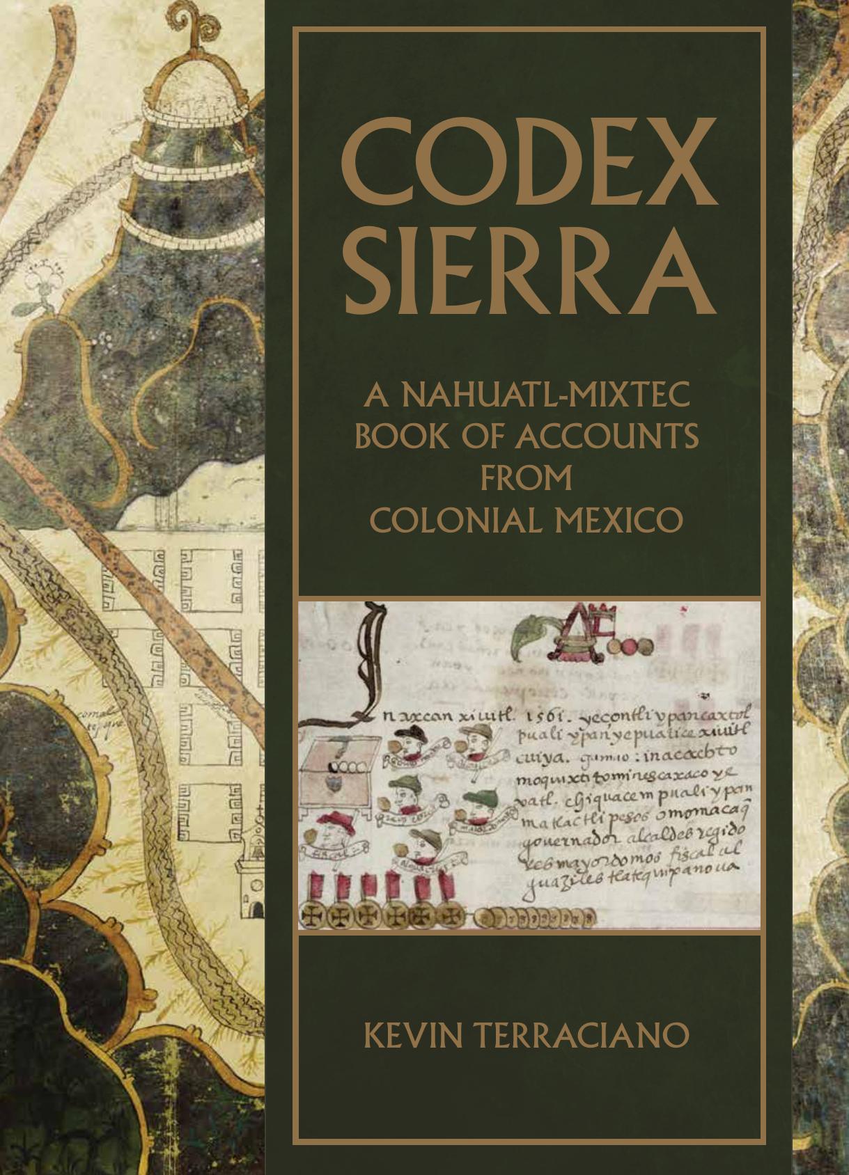 Codex Sierra: A Nahuatl-Mixtec Book of Accounts From Colonial Mexico by Kevin Terraciano