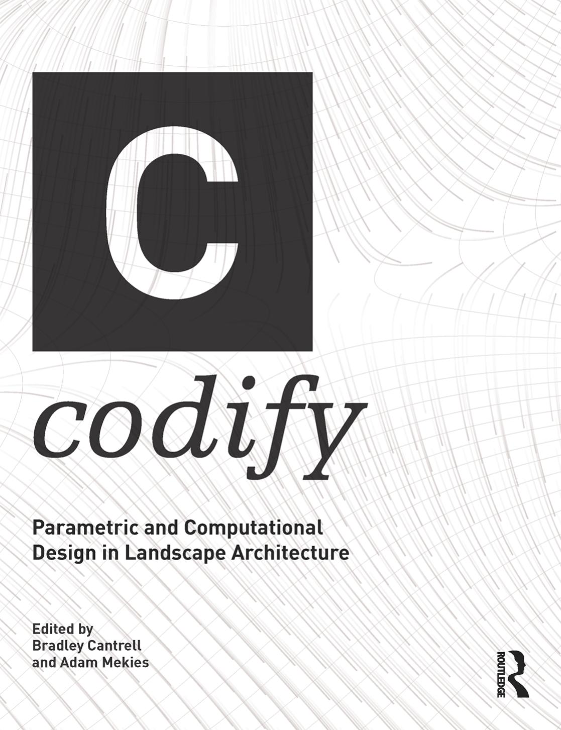 Codify: Parametric and Computational Design in Landscape Architecture by Unknow