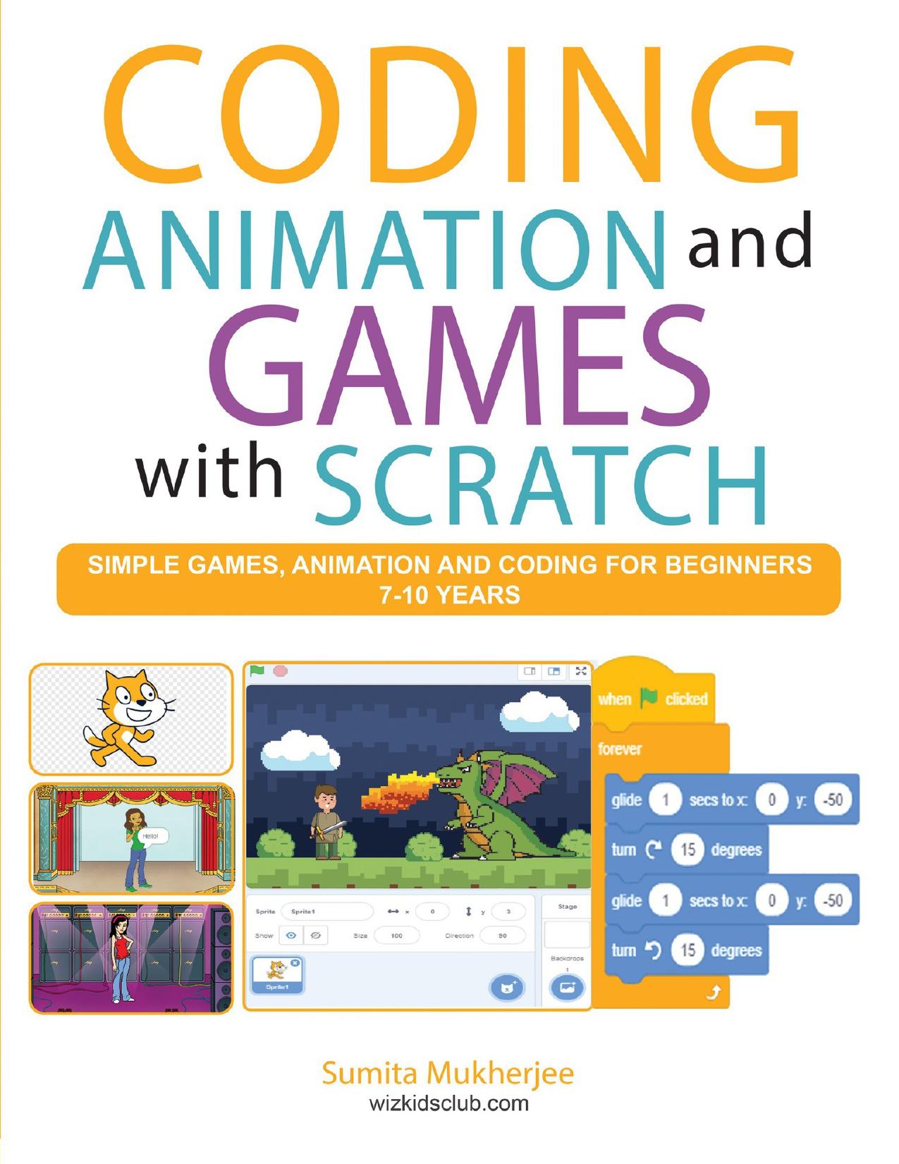 Coding Animation and Games with Scratch: A beginnerâs guide for kids to creating animations, games and coding, using the Scratch computer language by Zako & Mukherjee Sumita