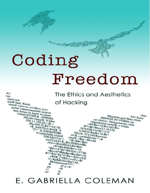 Coding Freedom: The Ethics and Aesthetics of Hacking by E. Gabriella Coleman
