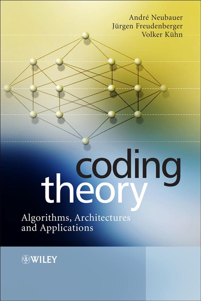 Coding Theory - Algorithms, Architectures, and Applications by Andre Neubauer