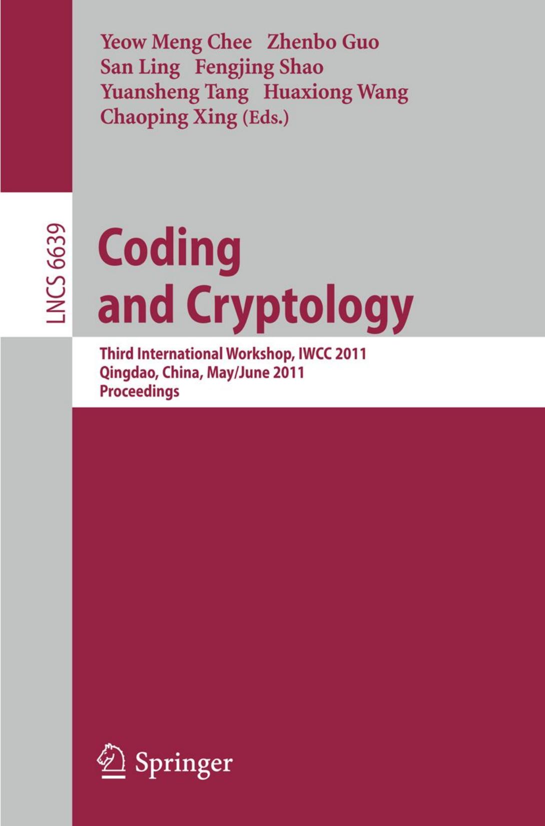 Coding and Cryptology: Third International Workshop, IWCC 2011, Qingdao, China, May 30-June 3, 2011. Proceedings by unknow
