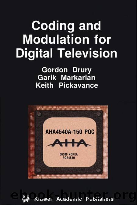Coding and Modulation for Digital Television by Gordon Drury Garik Markarian && Keith Pickavance