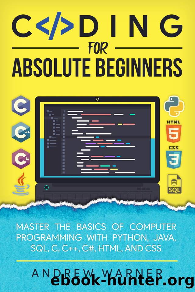 Coding for Absolute Beginners: Master the Basics of Computer Programming with Python, Java, SQL, C, C++, C#, HTML, and CSS by Warner Andrew