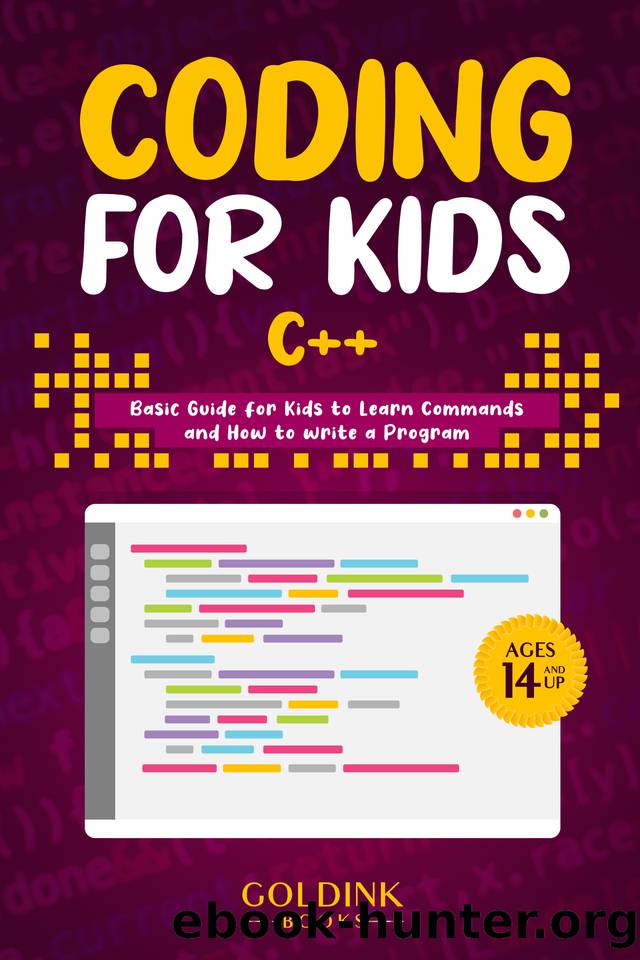 Coding for Kids C++: Basic Guide for Kids to Learn Commands and How to Write a Program by Books GoldInk