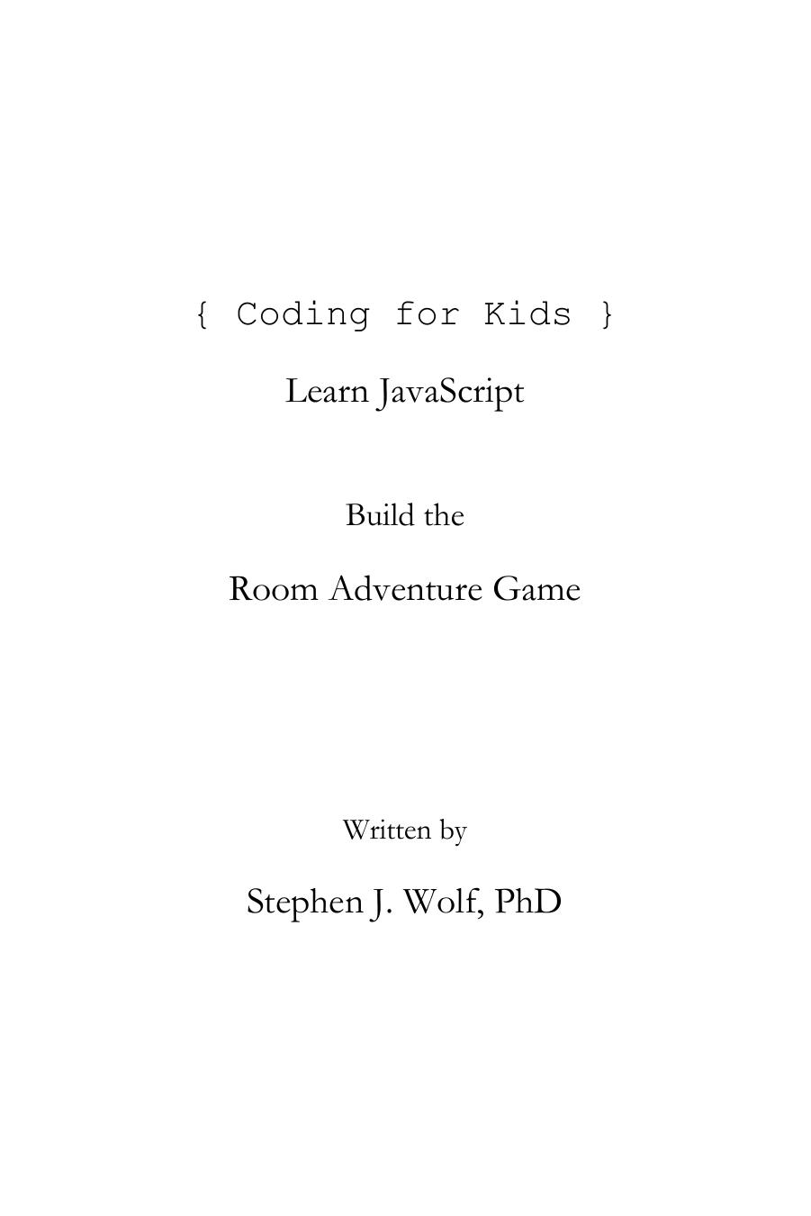 Coding for Kids: Learn JavaScript: Build the Room Adventure Game (Volume 1) by Unknow