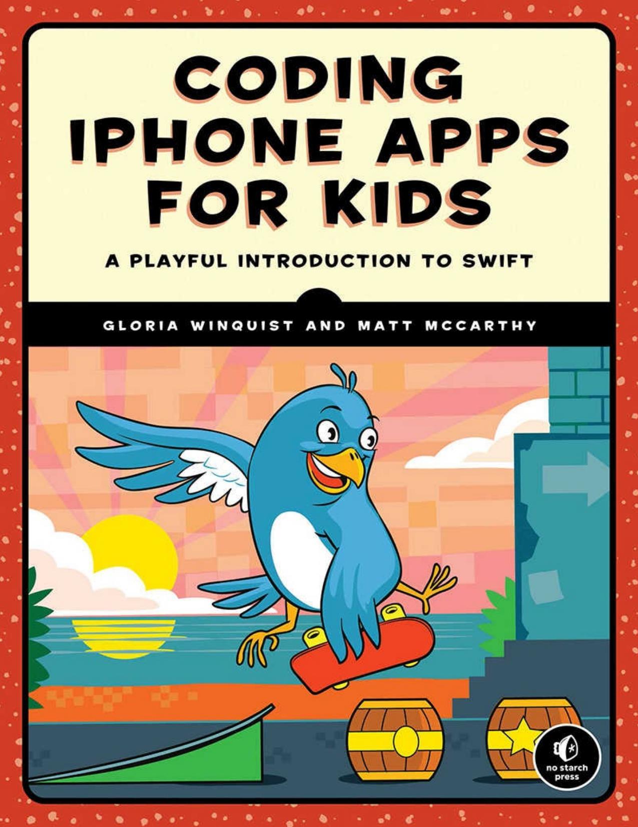 Coding iPhone Apps for Kids: A playful introduction to Swift by Gloria Winquist
