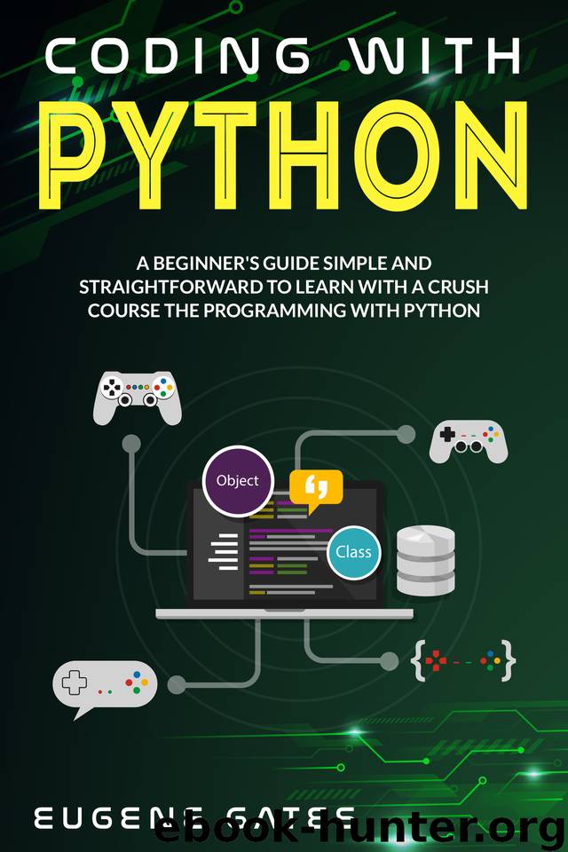 Coding with Python: A Simple And Straightforward Guide For Beginners To Learn Fast Programming With Python by Gates Eugene
