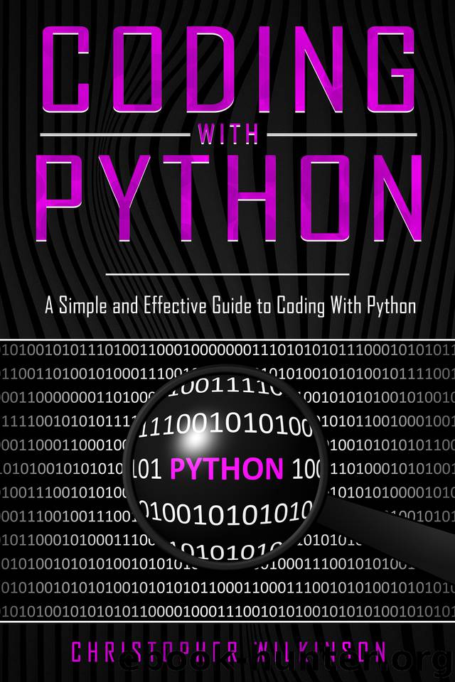 Coding with Python: A Simple and Effective Guide to Coding With Python by Christopher Wilkinson