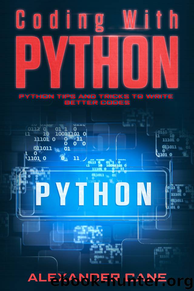 Coding with Python: Python Tips and Tricks to write better Codes by Cane Alexander
