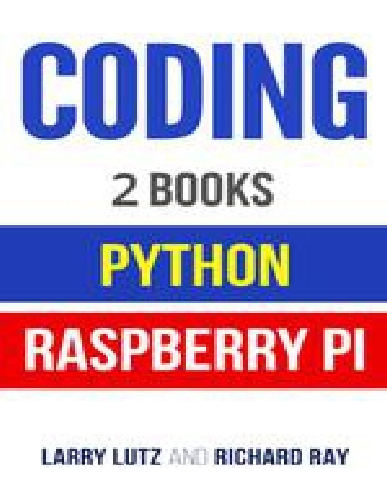 Coding: The Bible: 2 Manuscripts - Python and Raspberry PI by Lutz Larry & Ray Richard