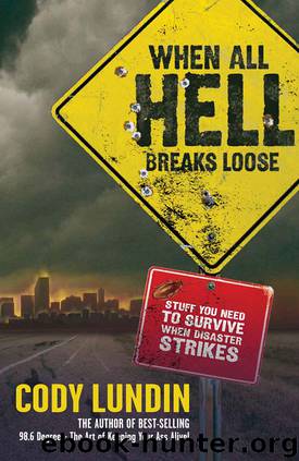 Cody Lundin & Russell L. Miller & Christopher Marchetti by When All Hell Breaks Loose: Stuff You Need to Survive When Disaster Strikes