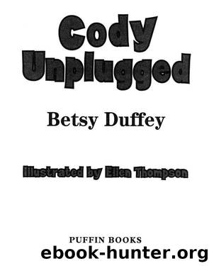 Cody Unplugged by Betsy Duffey