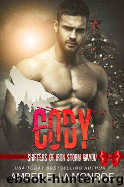 Cody: Shifters of Iron Storm Bayou (Mate Marked Book 9) by Amber Ella Monroe