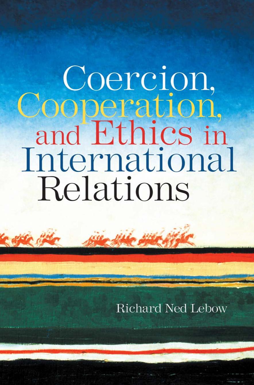 Coercion, cooperation, and ethics in international relations by Richard Ned Lebow