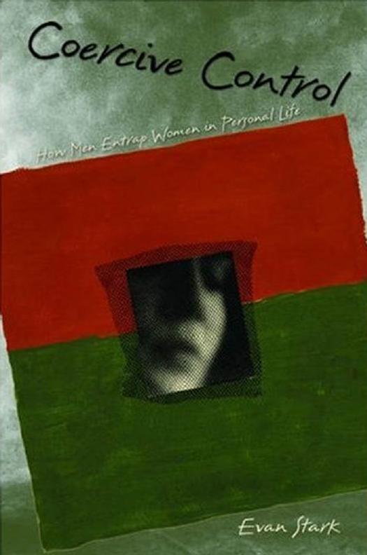 Coercive Control: How Men Entrap Women in Personal Life by Evan Stark