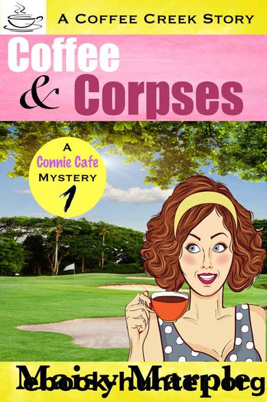 Coffee & Corpses: A Clean Christian Small Town Cozy Mystery with Coffee & Romance (Connie Cafe Mystery Series Book 1) by Maisy Marple