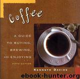 Coffee A Guide to Buying, Brewing, and Enjoying by Kenneth Davids