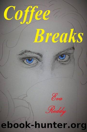 Coffee Breaks by Eva Reddy