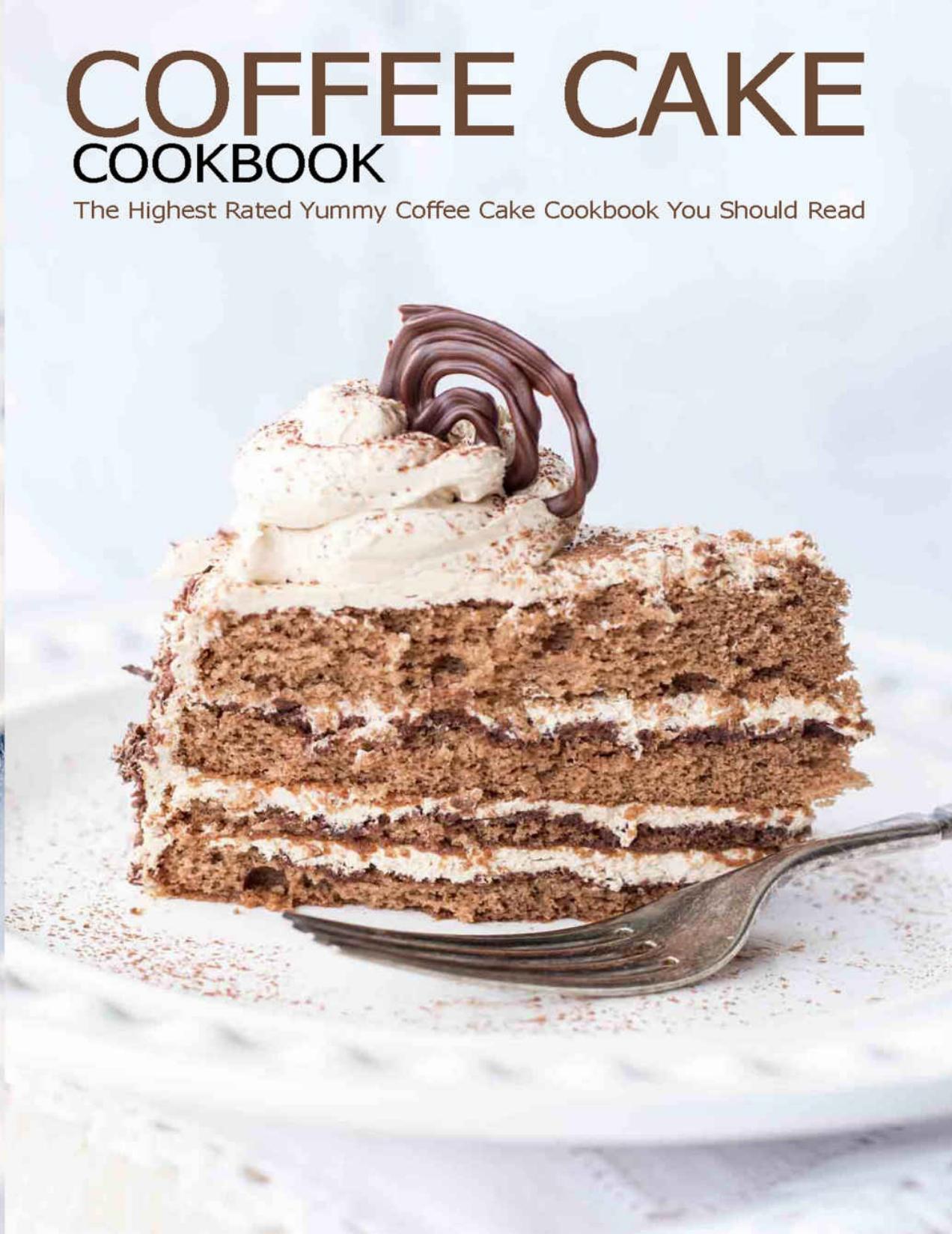 Coffee Cake Cookbook by The Highest Rated Yummy Coffee Cake Cookbook You Should Read