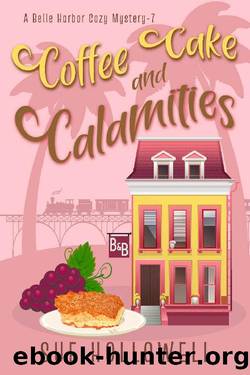 Coffee Cake and Calamities: A Cozy Culinary Mystery (A Belle Harbor Cozy Mystery Book 7) by Sue Hollowell