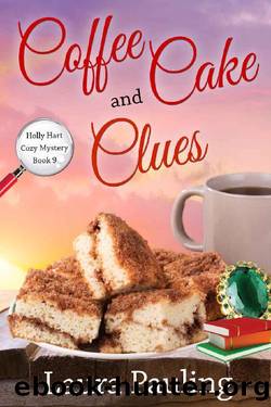 Coffee Cake and Clues (Holly Hart Cozy Mystery Series Book 9) by Laura Pauling