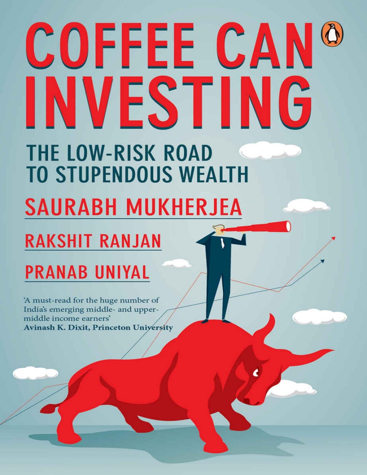 Coffee Can Investing: the low risk road to stupendous wealth by Saurabh Mukherjea & Rakshit Ranjan & Pranab Uniyal