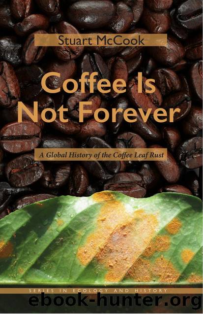 Coffee Is Not Forever: A Global History of the Coffee Leaf Rust (Ecology & History) by Unknown