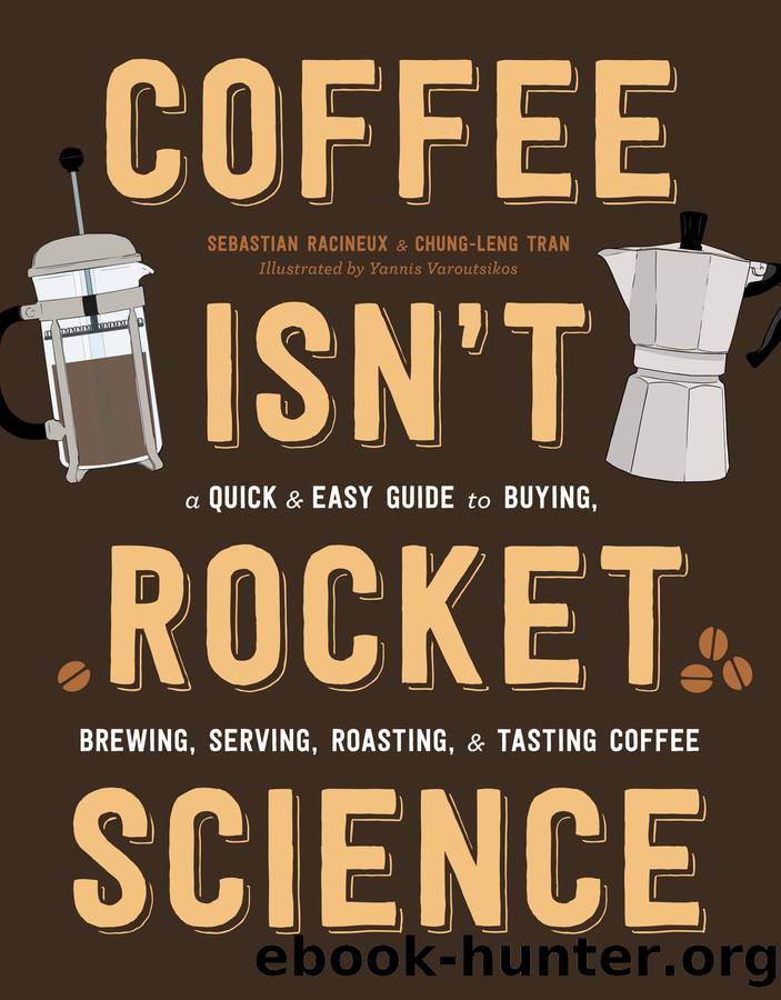 Coffee Isnât Rocket Science: A Quick And Easy Guide To Buying, Brewing, Serving, Roasting, and Tasting Coffee by unknow