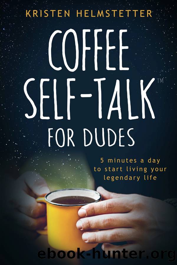 Coffee Self-Talk for Dudes by Kristen Helmstetter