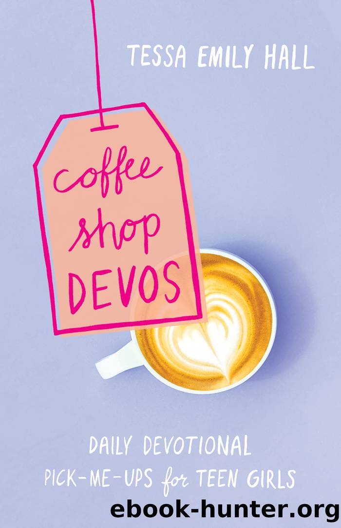 Coffee Shop Devos: Daily Devotional Pick-Me-Ups for Teen Girls by Tessa Emily Hall