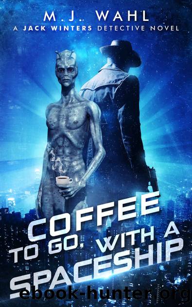 Coffee To Go, With a Spaceship: A Jack Winters Detective Novel by M.J. Wahl