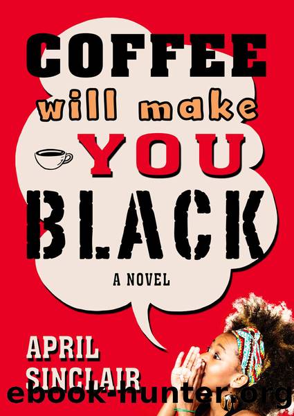 Coffee Will Make You Black: A Novel (Stevie Stevenson Book 1) by April Sinclair