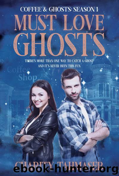 Coffee and Ghosts: The Complete First Season by Charity Tahmaseb