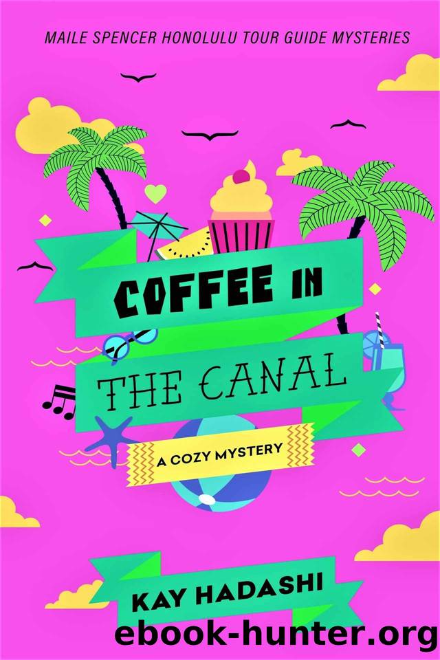 Coffee in the Canal (Maile Spencer Honolulu Tour Guide Mysteries Book 3) by Kay Hadashi