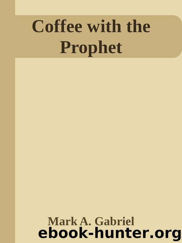 Coffee with the Prophet by Mark A. Gabriel