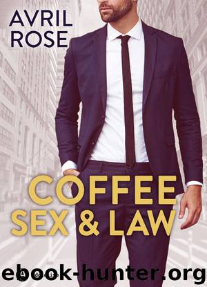 Coffee, Sex and Law by Avril Rose